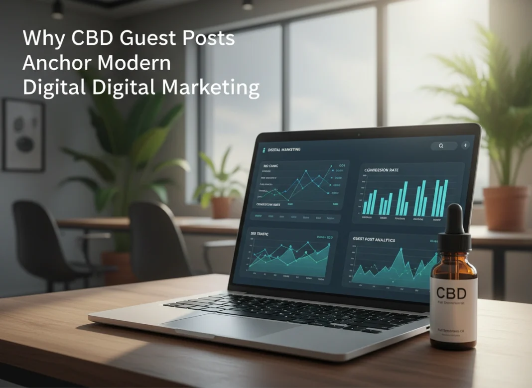 Why CBD Guest Posts Anchor Modern Digital Marketing